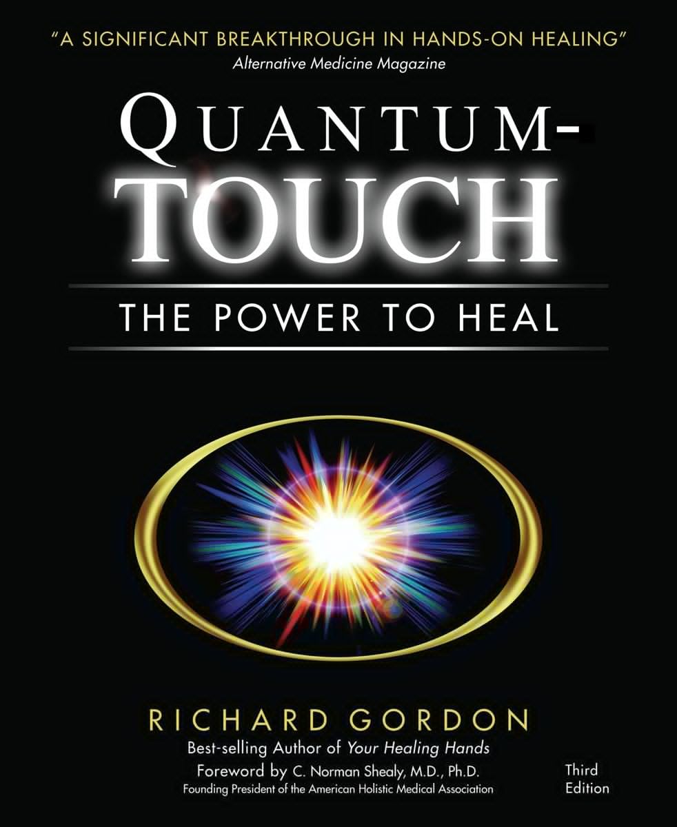 Quantum-Touch: The Power to Heal: Gordon, Richard, Shealy MD PhD